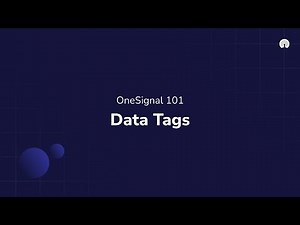 OneSignal 101: Data Tags