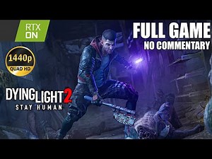 Dying Light 2 Stay Human - FULL GAME Walkthrough ( 1440p 60fps + Ray Tracing ) - No Commentary