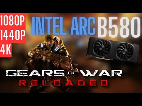 Intel Arc B580 | Gears of War Reloaded | 1080p, 1440p, 4K