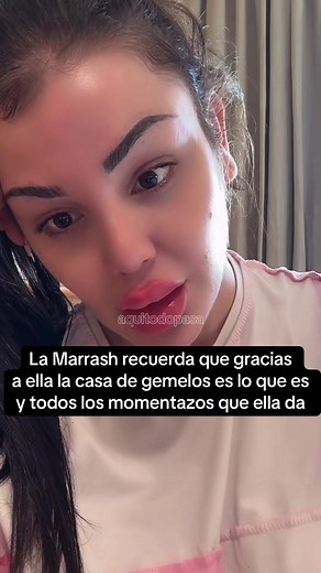 La marrash recuerda que gracias a ella la casa de los gemelos es como es#lamarrash #lacasadelosgemelos #viral #aquitodopasa #fyp
