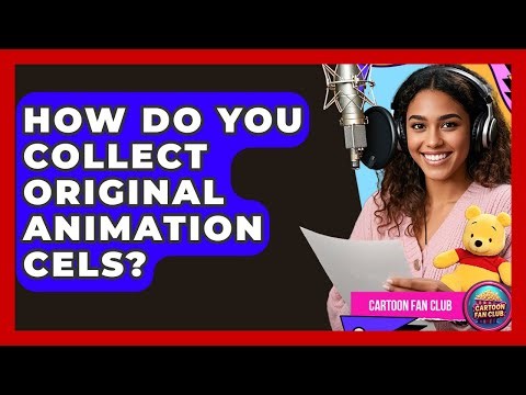 How Do You Collect Original Animation Cels? - Cartoon Fan Club