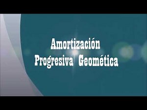 Amortización Progresiva Geométrica