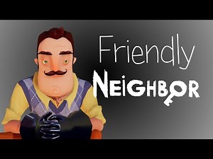 How to Have Friendly Neighbor in Hello Neighbor Alpha 4