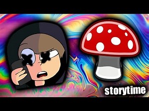 I DID MUSHROOMS AND THIS HAPPENED..