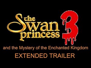 The Swan Princess 3 and the Mystery of the Enchanted Kingdom UK Extended Trailer