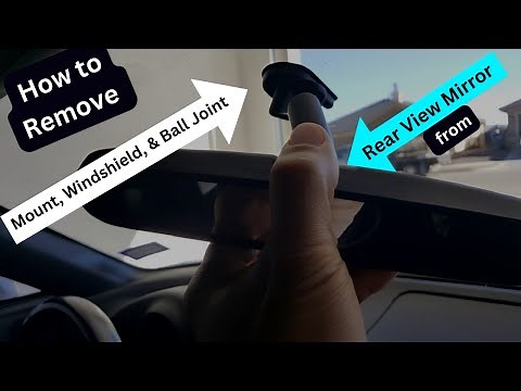 How to Remove Rear View Mirror from Mount, Windshield, and Ball Joint
