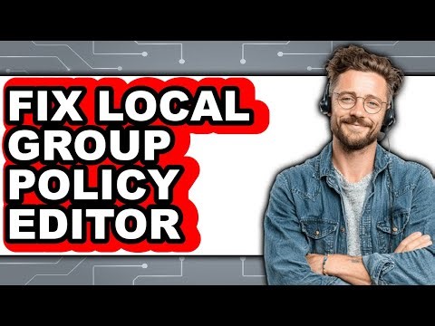 How to Fix Local Group Policy Editor - Easy Guide
