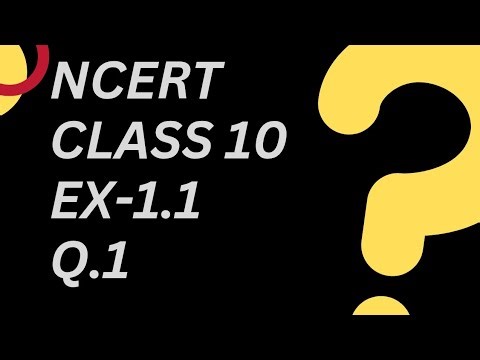 NCERT EX-1.1 SOLUTION Q-1|CLASS 10