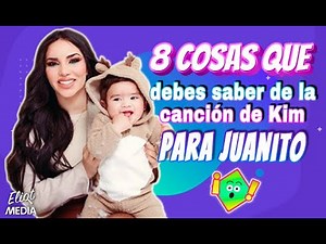8 COSAS QUE DEBES SABER DE LA CANCIÓN DE KIM LOAIZA PARA JUANITO 😍