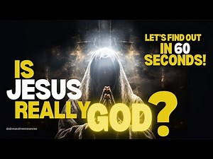 Is Jesus really God? Let’s find out in 60 seconds!