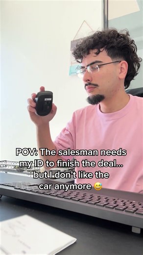 POV: The salesman needs my ID to finish the deal… but I don’t like the car anymore 😅