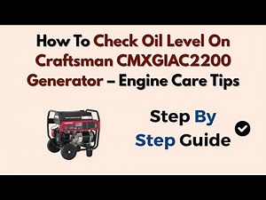 How To Check Oil Level On Craftsman CMXGIAC2200 Generator – Engine Care Tips