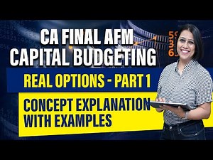 CA Final AFM | Advanced capital budgeting | Real Options- Part 01