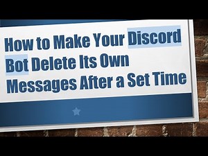 How to Make Your Discord Bot Delete Its Own Messages After a Set Time