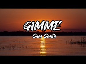 Sam Smith - Gimme (lyrics) ft. Jessie Reyez & Koffee