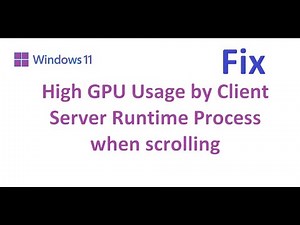 How to Fix High GPU Usage by Client Server Runtime Process when scrolling