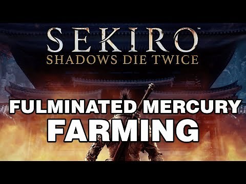 Sekiro: Shadows Die Twice Fulminated Mercury Farming