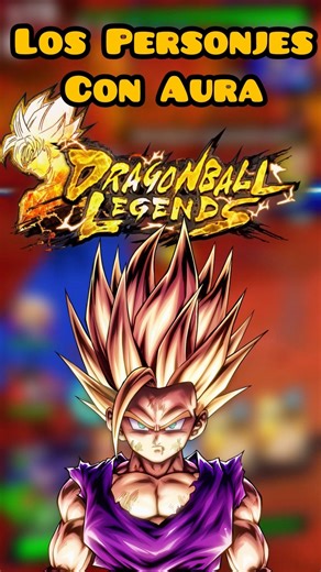Parte 2| Los Personajes con MÁS AURA🔥✨en Dragon Ball Legends 😎¿Quieren Parte 2?👀💥#viral #dbl