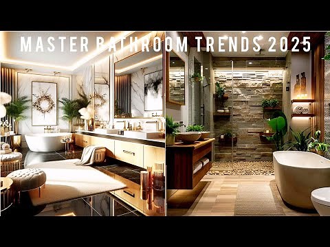 Latest Master Bathroom Design Trends for 2025 | Transform Your Bathroom into a Luxurious Retreat