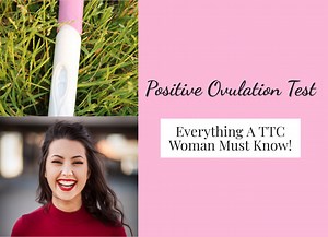 Positive Ovulation Test: Everything TTC Woman Must Know!