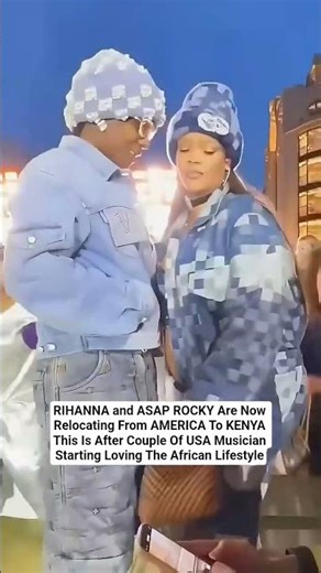 RIHANNA and ASAP ROCKY Are Now Relocating From AMERICA To KENYA