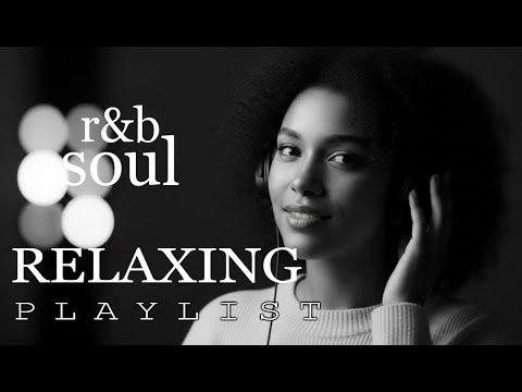 【R&B Soul】Slow & Smooth R&B Mix – Relaxing Night Playlist