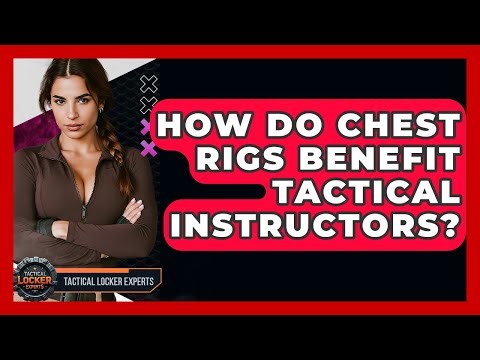 How Do Chest Rigs Benefit Tactical Instructors? - Tactical Locker Experts