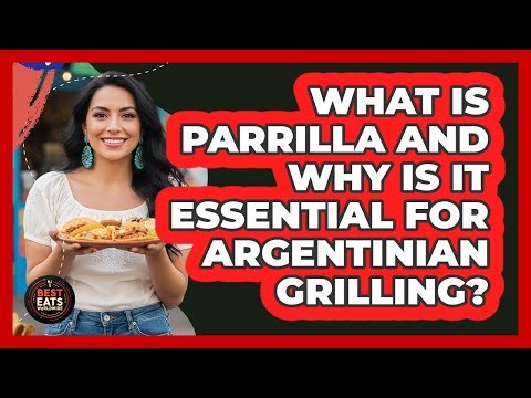 What Is Parrilla And Why Is It Essential For Argentinian Grilling? - Best Eats Worldwide