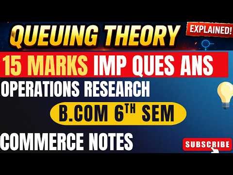 Queuing Theory 15 Marks Important Question Answer Explained | B.Com 6th Sem Operations Research | PU
