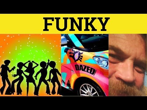 🔵 Funky - Funk - Funky Meaning - Funky Examples - Informal English Slang