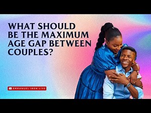 WHAT SHOULD BE THE MAXIMUM AGE GAP BETWEEN COUPLES?