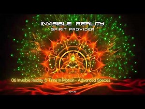 Invisible Reality & Time In Motion - Advanced Species