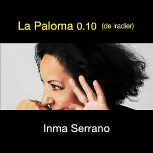 La Paloma (English Version) - Inma Serrano: Song Lyrics, Music Videos & Concerts