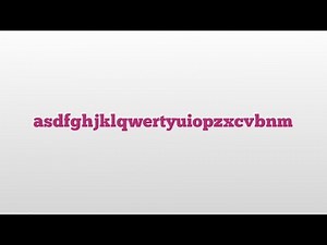 asdfghjklqwertyuiopzxcvbnm meaning and pronunciation | Gibberish