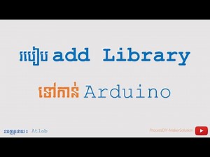 របៀប add library arduino - How to add library arduino ?
