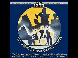 The Great British Dance Bands: 1920s 30s & 40s Popular Orchestras, Great Maestros (Past Perfect)