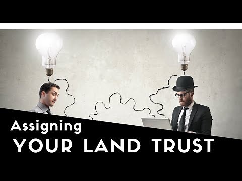 How to Assign the Beneficial Interest in a Land Trust