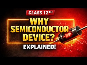 Semiconductor Class 12 Physics Chapter 14 Full Revision Ep 01| Semiconductor Devices Explained
