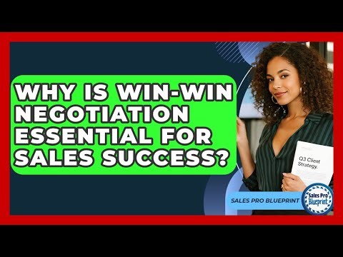 Why Is Win-win Negotiation Essential For Sales Success? - Sales Pro Blueprint