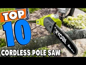 Top 10 Best Cordless Pole Saws Review In 2025