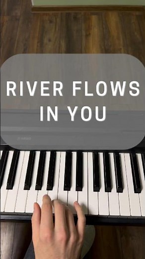 Easiest way to play River Flows In You! 🎹