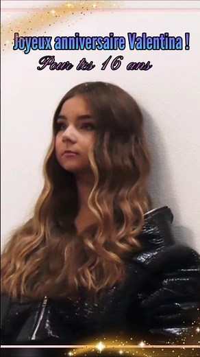 Joyeux anniversaire Valentina pour tes 16 ans !🥳🎉🤍