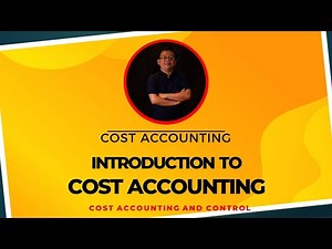 COST ACCOUNTING; Introduction to Cost Accounting