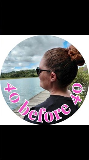 40 before 40 - completing 40 new things before i turn 40!
