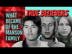 What Became of the Manson Family: TRUE BELIEVERS