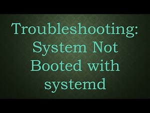 Troubleshooting: System Not Booted with systemd