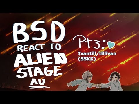 ⋮ ⌗ ┆ BSD REACT TO ALIEN STAGE AU || PT3/? || X2 || OOC || ESP/ENG || ദ്ദി◝ ⩊ ◜.ᐟ