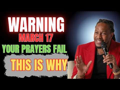 WARNING March 17:Why Your Prayers Feel Unanswered | The True Meaning of Your Testimony