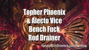 Topher Phoenix & Alecto Vice Bench Fuck Rod Drainer