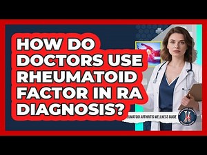 How Do Doctors Use Rheumatoid Factor In RA Diagnosis?